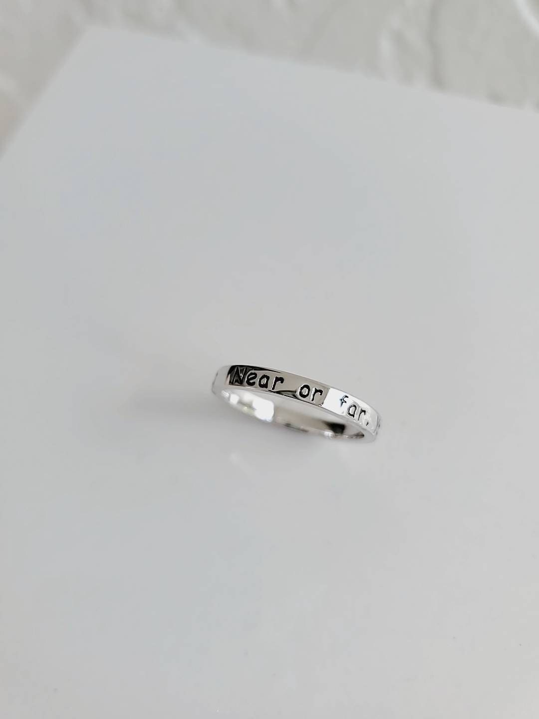 Engraved Ring "Near Or Far, You Are Always In My Heart" Sterling Silver, Stack Ring, Stack Pinky, Thumb, Toe Band, sizes 2 to 14-0